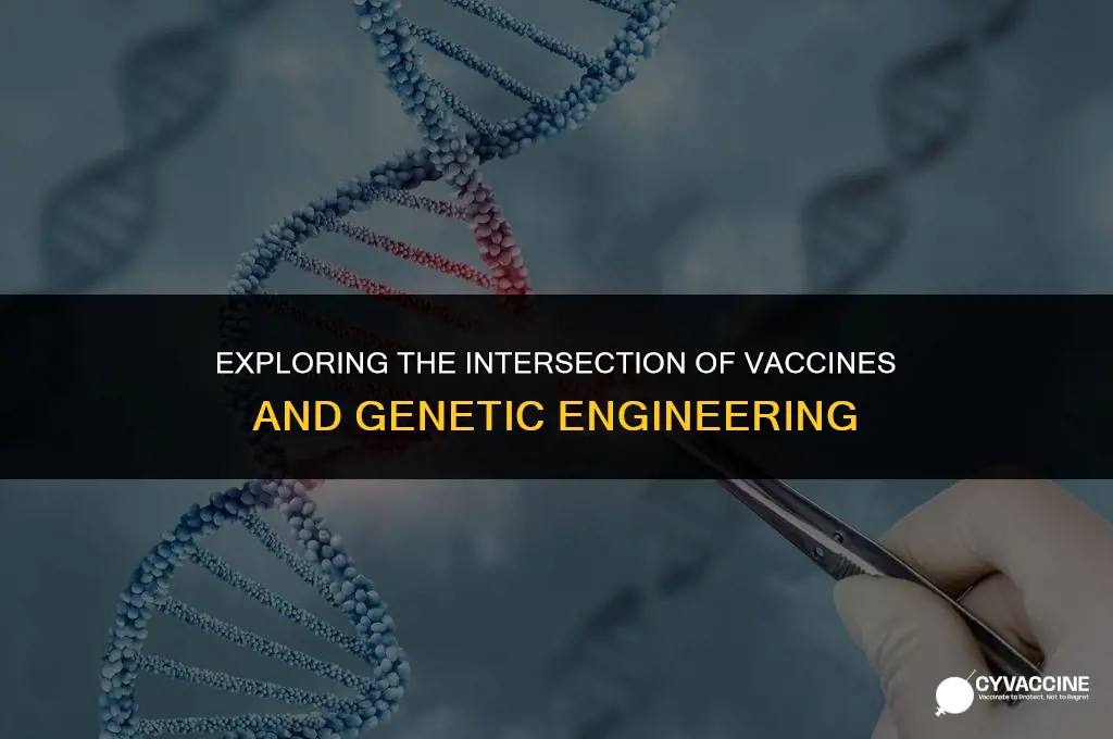 is a vaccine considered genetic engineering