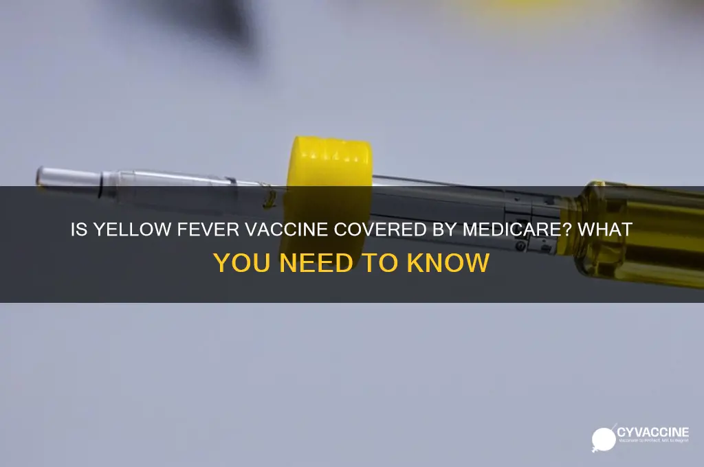 is a yellow fever vaccine covered by medicare