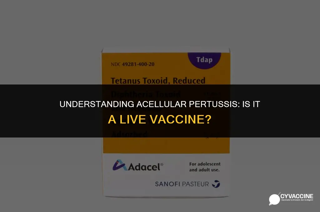 is acellular pertussis a live vaccine