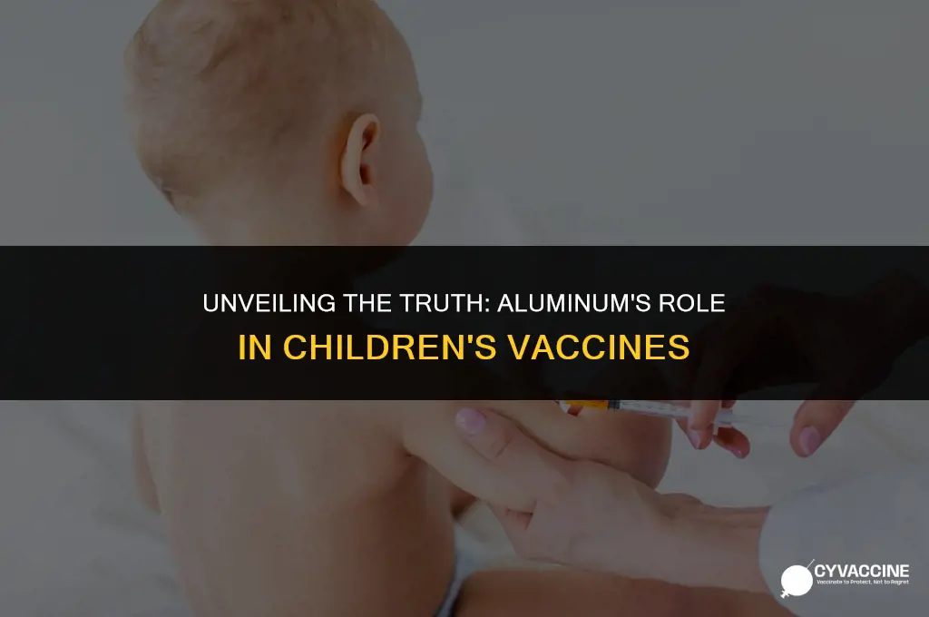 is alluminum in all kids vaccines
