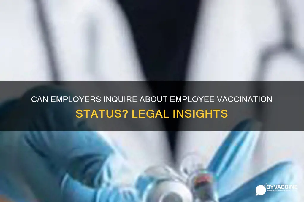 is an employer allowed to ask about vaccination