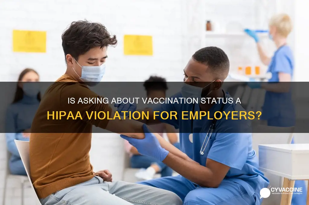is an employer asking about vaccination a hipaa violation