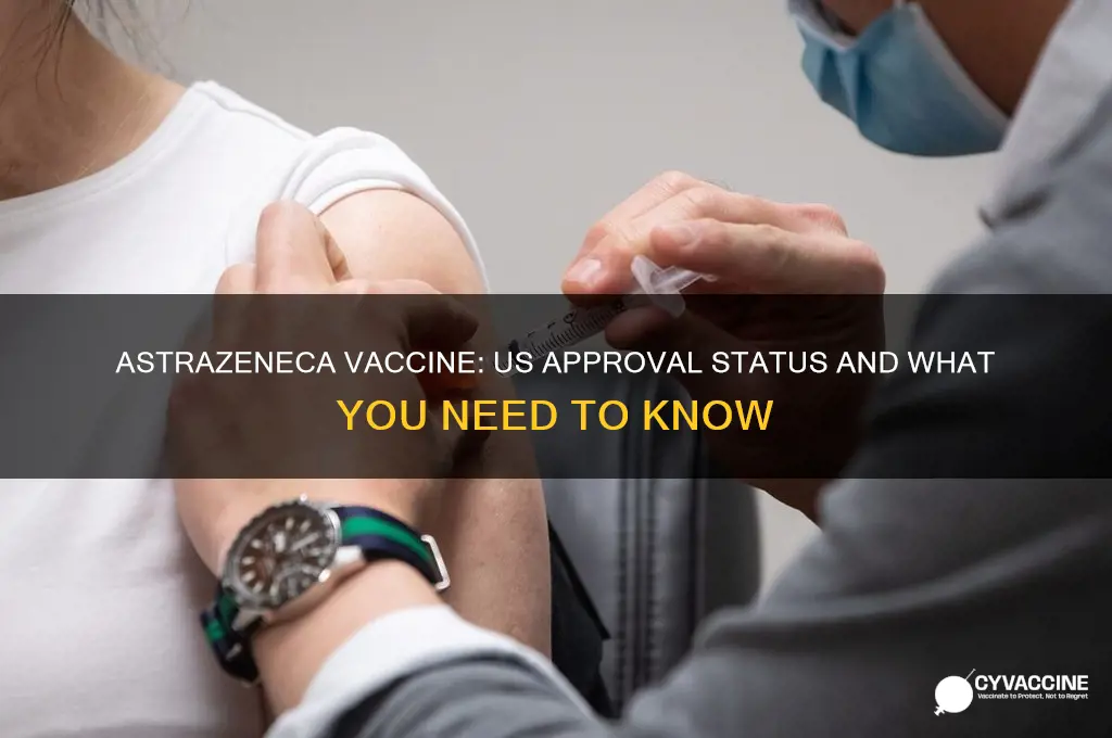 is astra zeneca vaccine approved in the us