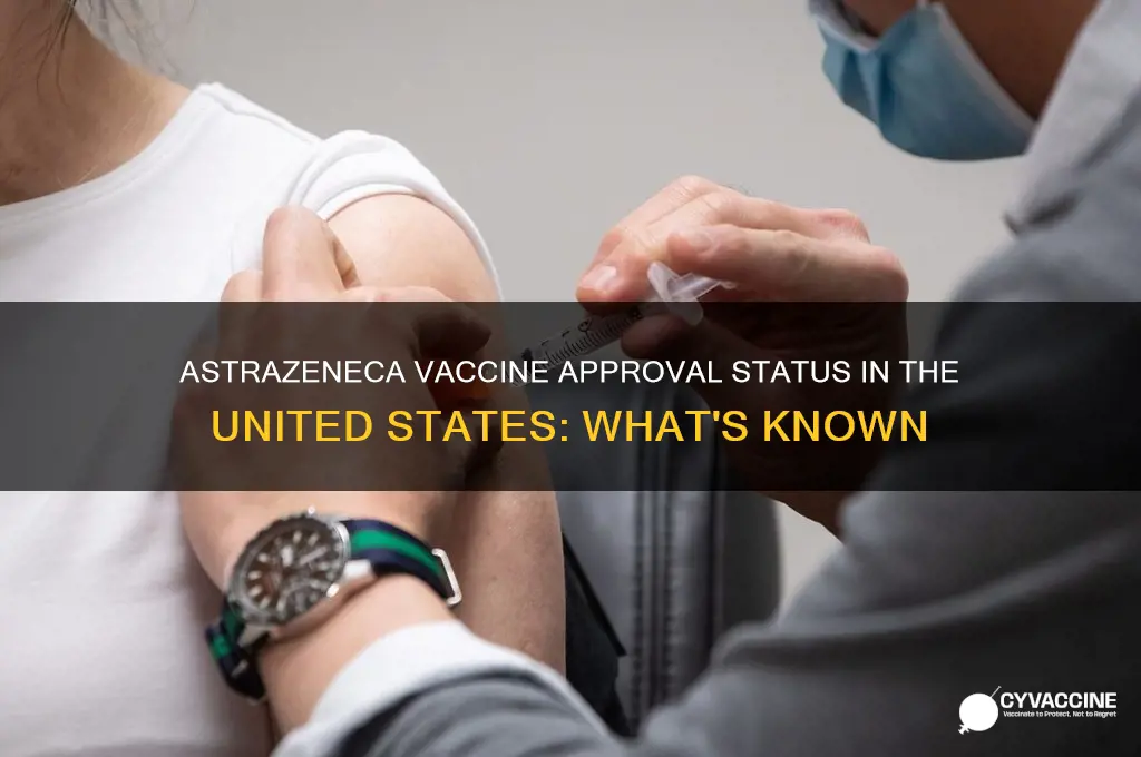 is astrazeneca vaccine approved in the united states