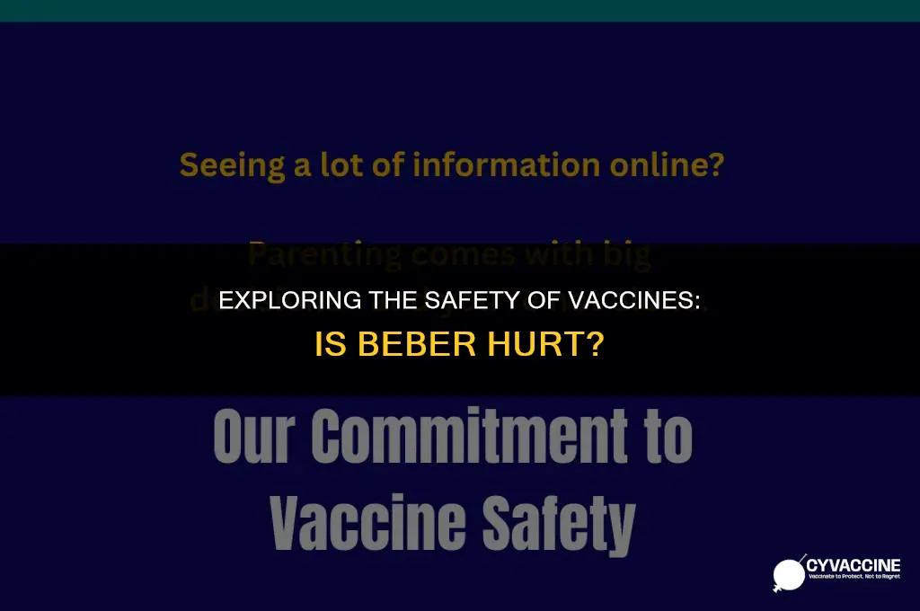 is beber hurt from the vaccine