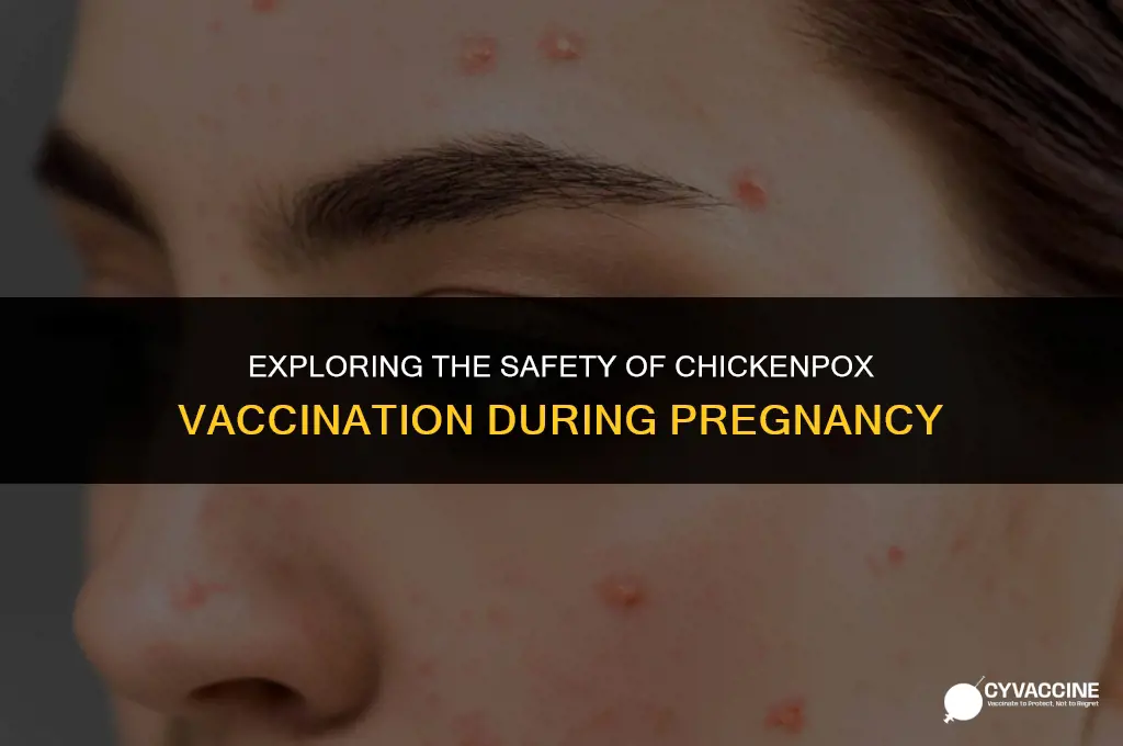 is chickenpox vaccine dangerous during pregnancy