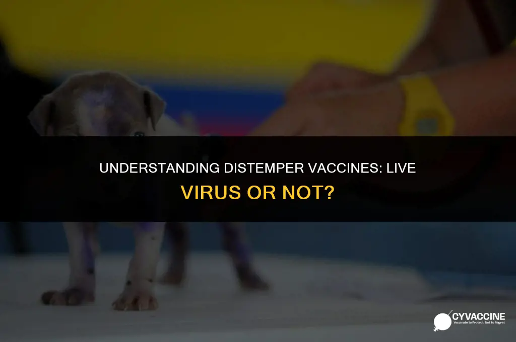 is distemper vaccine a live virus