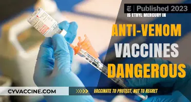 Ethyl Mercury in Anti-Venom Vaccines: Unraveling the Safety Concerns