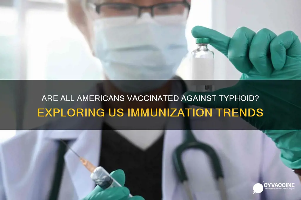 is everyone in the us vaccinated for typhoid