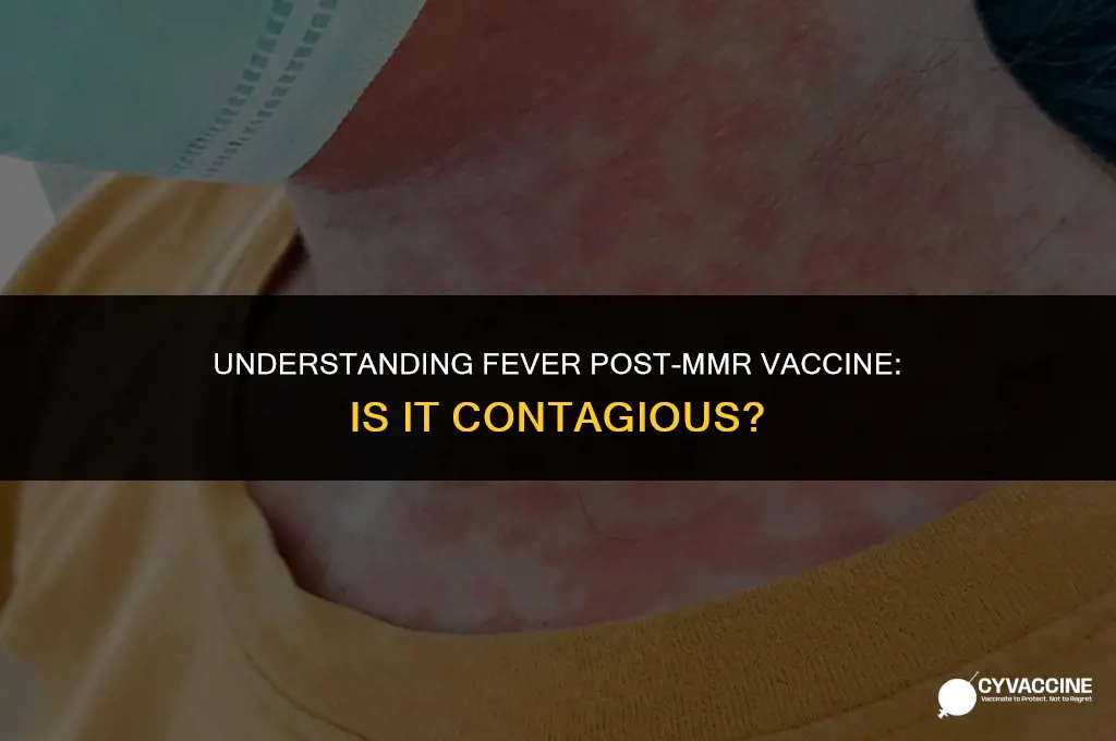 is fever from mmr vaccine contagious