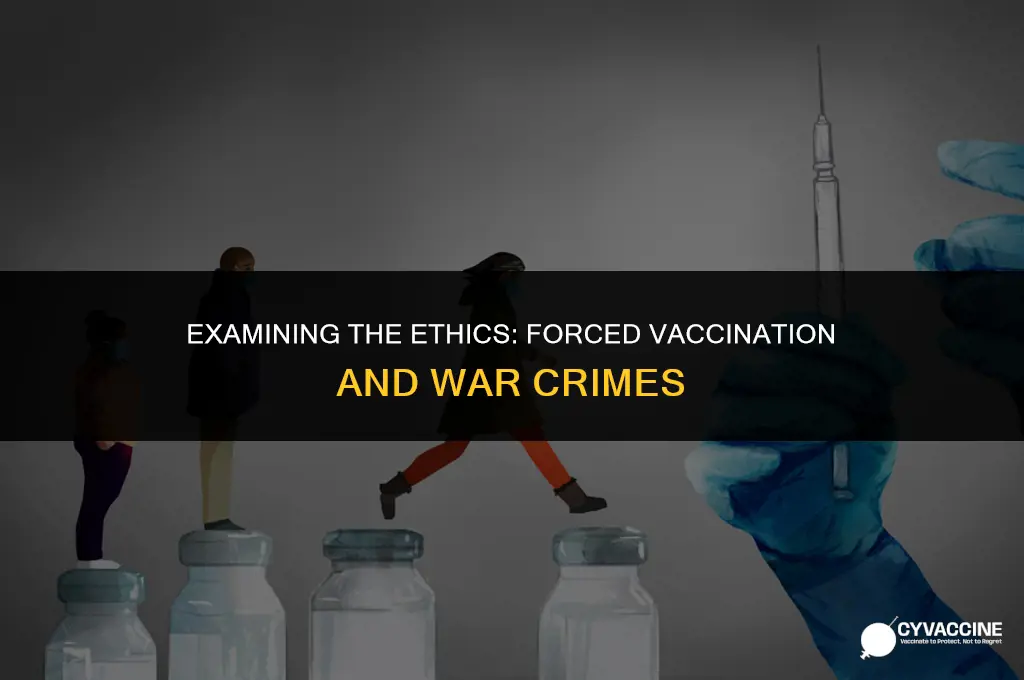 is forced vaccination a war crime