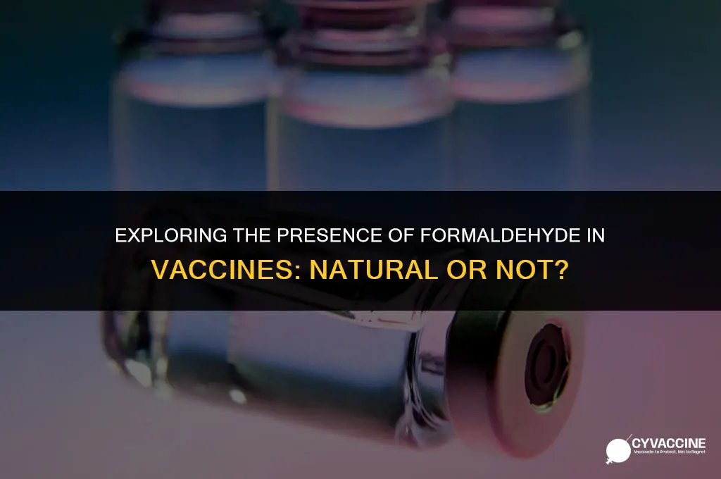 is formaldehyde found in vaccines natural