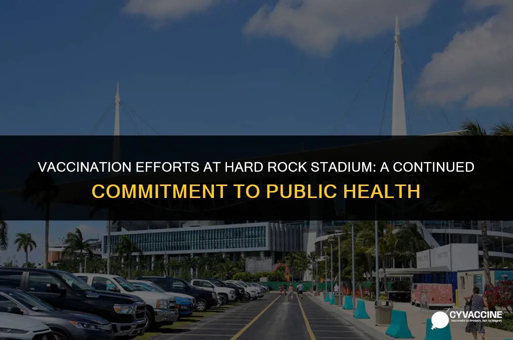is hard rock stadium still vaccinating