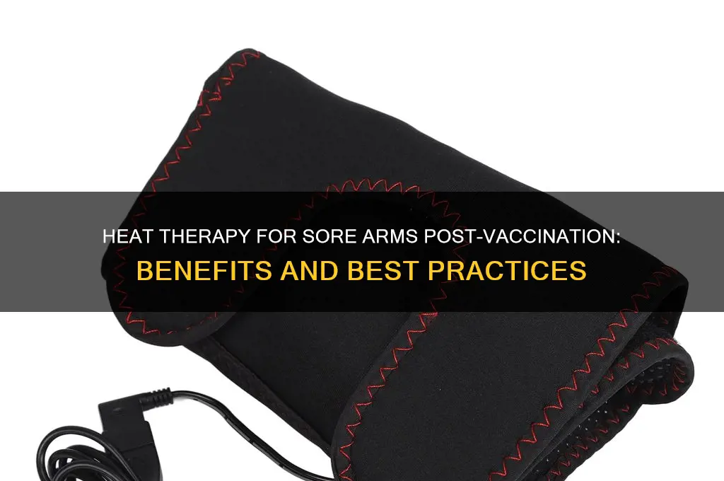 is heat good for sore arm after vaccine