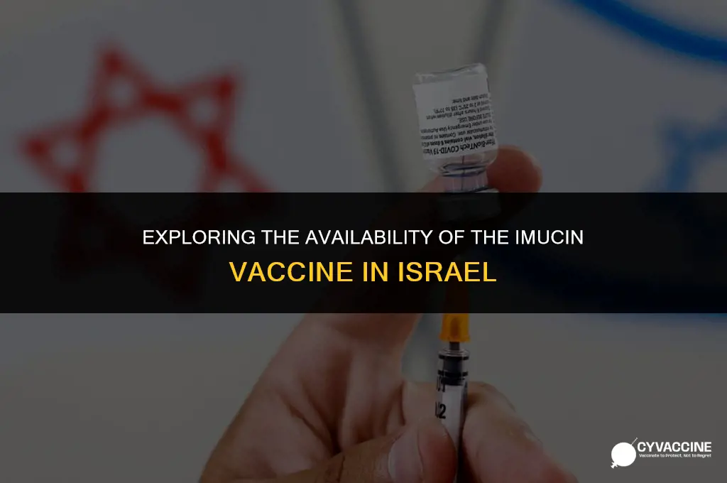 is imucin vaccine available in israel