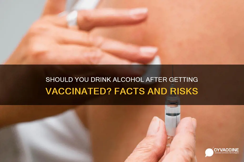 is it a bad idea to drink after vaccine