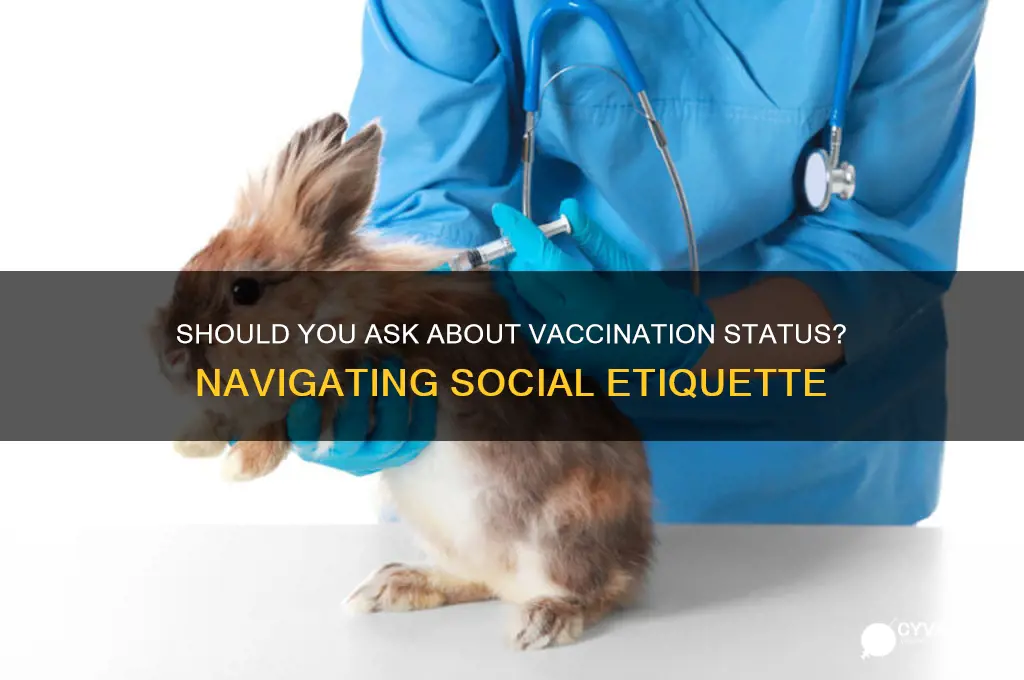 is it appropriate to ask if someone is vaccinated