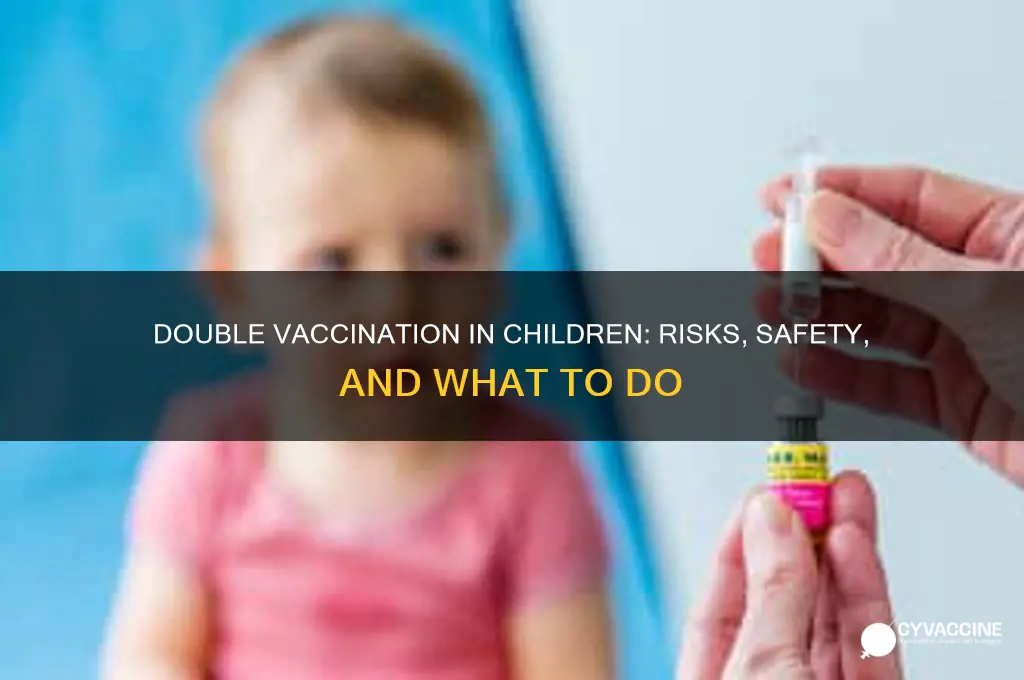 is it bad if child is vaccinated twice in error