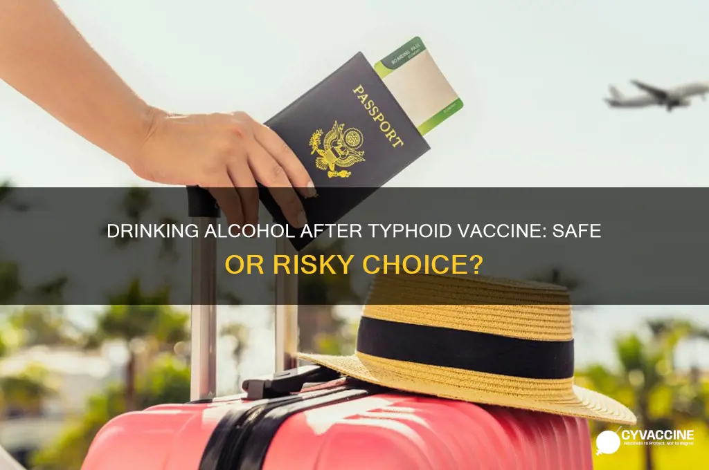 is it bad to drink while taking typhoid vaccine