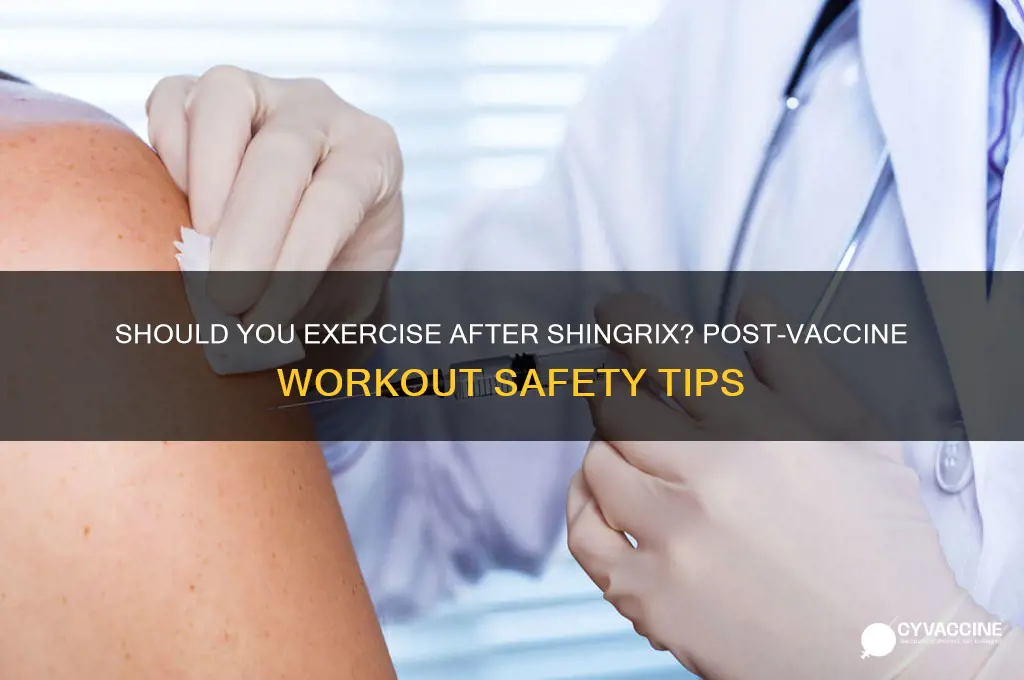 is it bad to exercise after the shingrix vaccine
