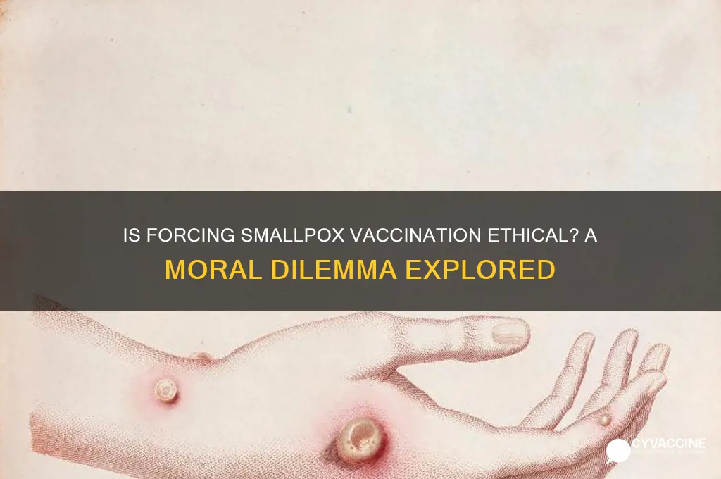 is it ethical to force small pox vaccination