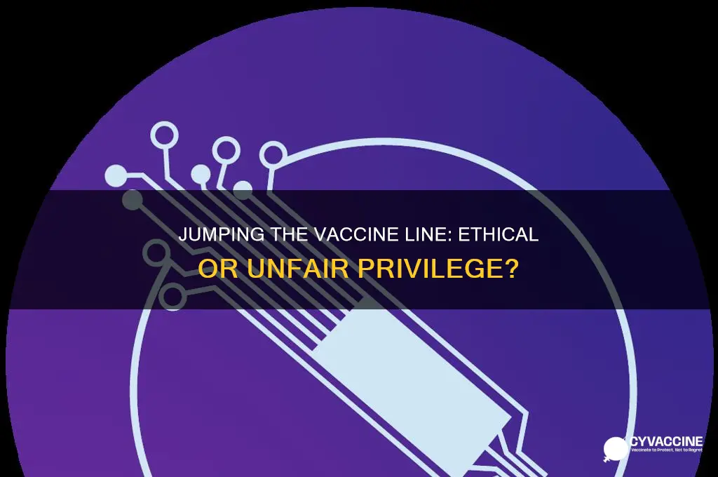 is it ever ok to jump the vaccine line