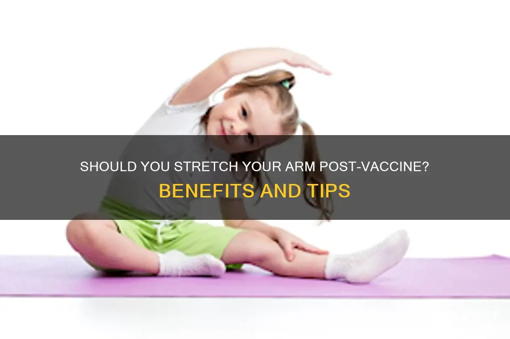 is it good to stretch arm after vaccine