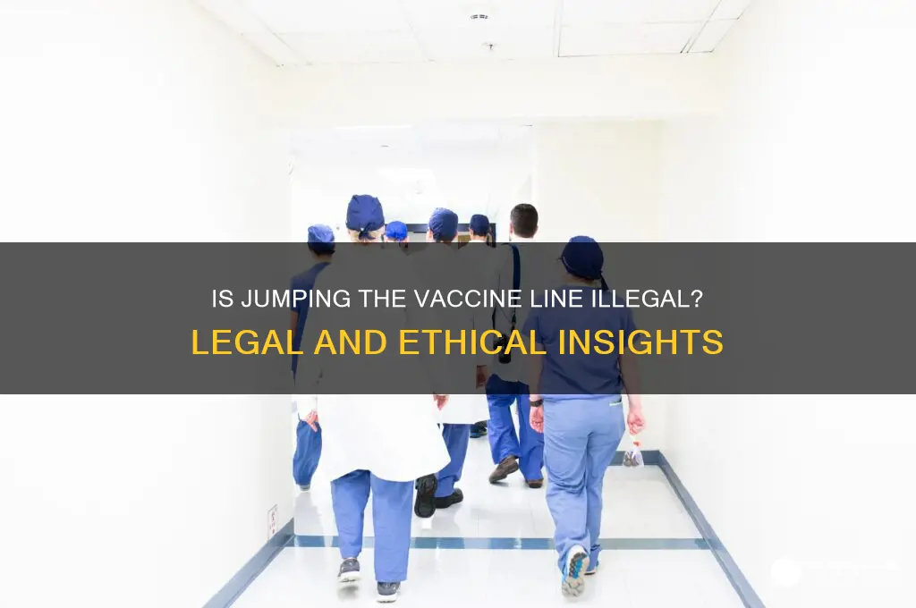 is it illegal to jump the vaccine line