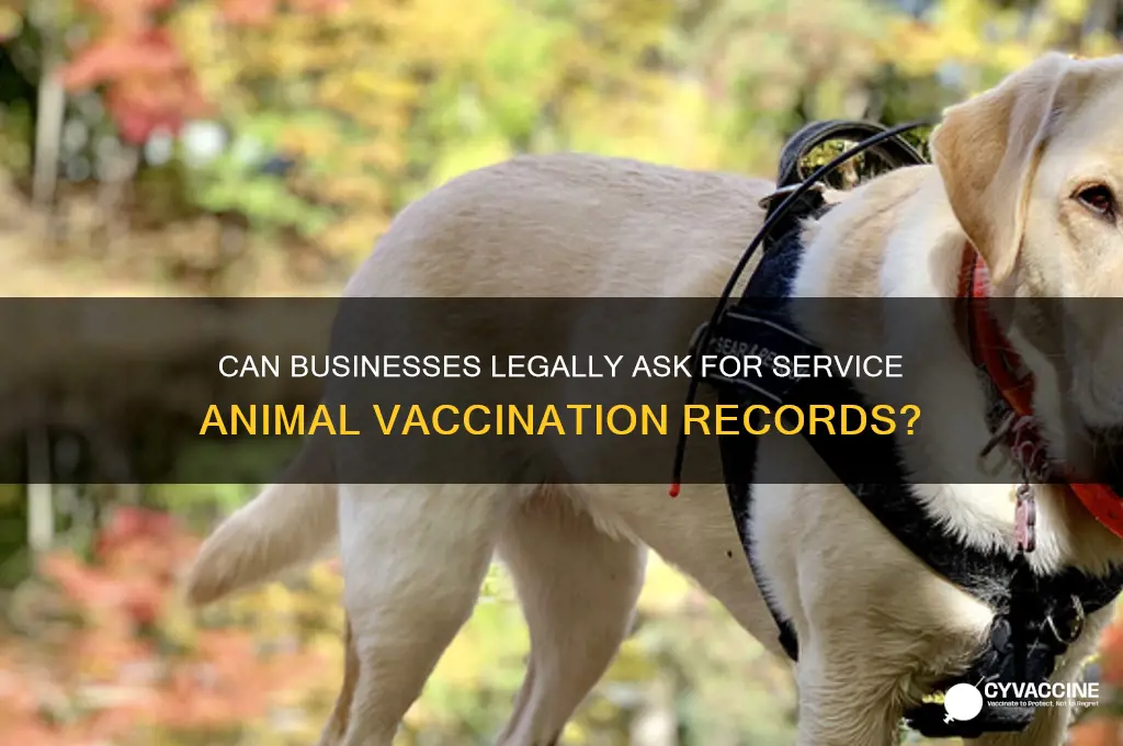 is it legal to request vaccination records for service animals