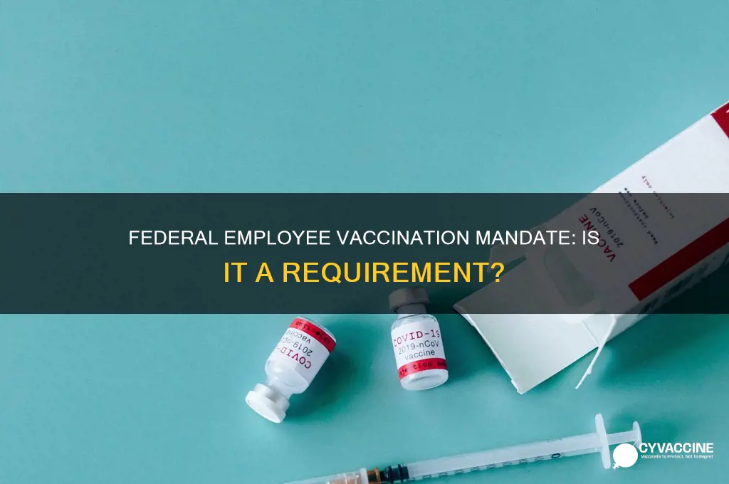 is it mandatory for federal employees to be vaccinated