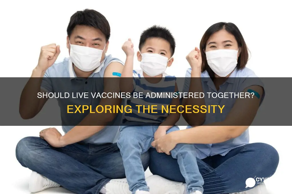 is it necessary to do the live vaccines together