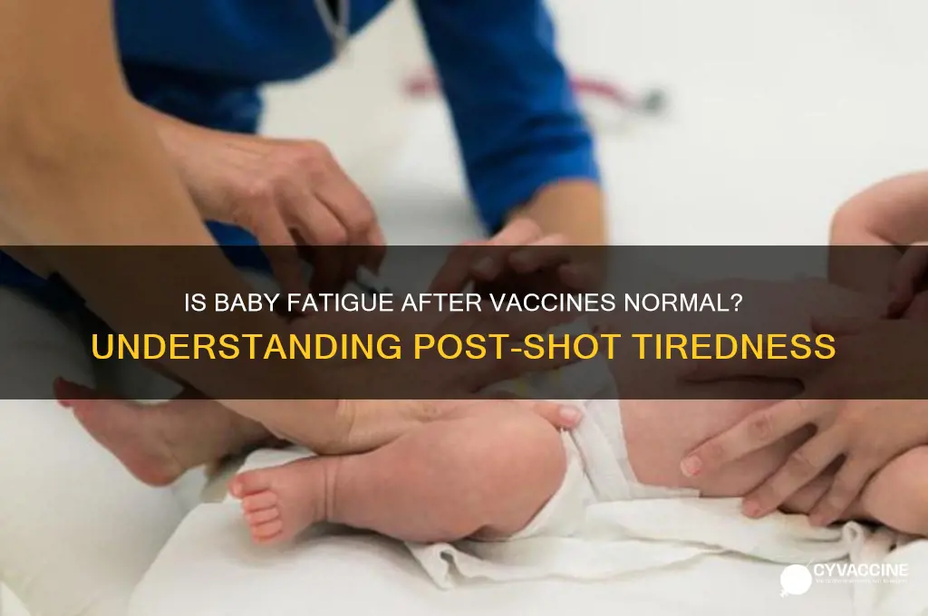 is it normal for baby to be tired after vaccines
