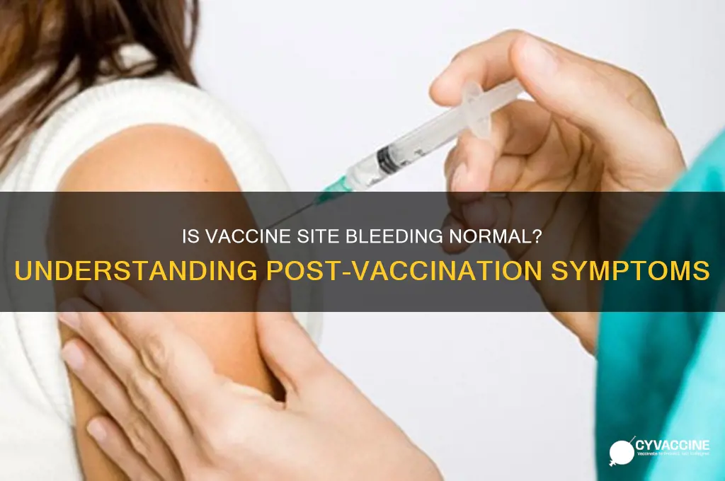 is it normal for vaccine site to bleed