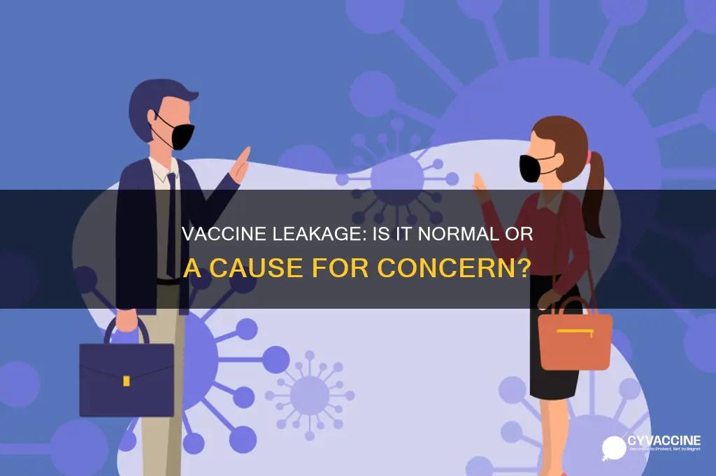 is it normal for vaccine to leak out