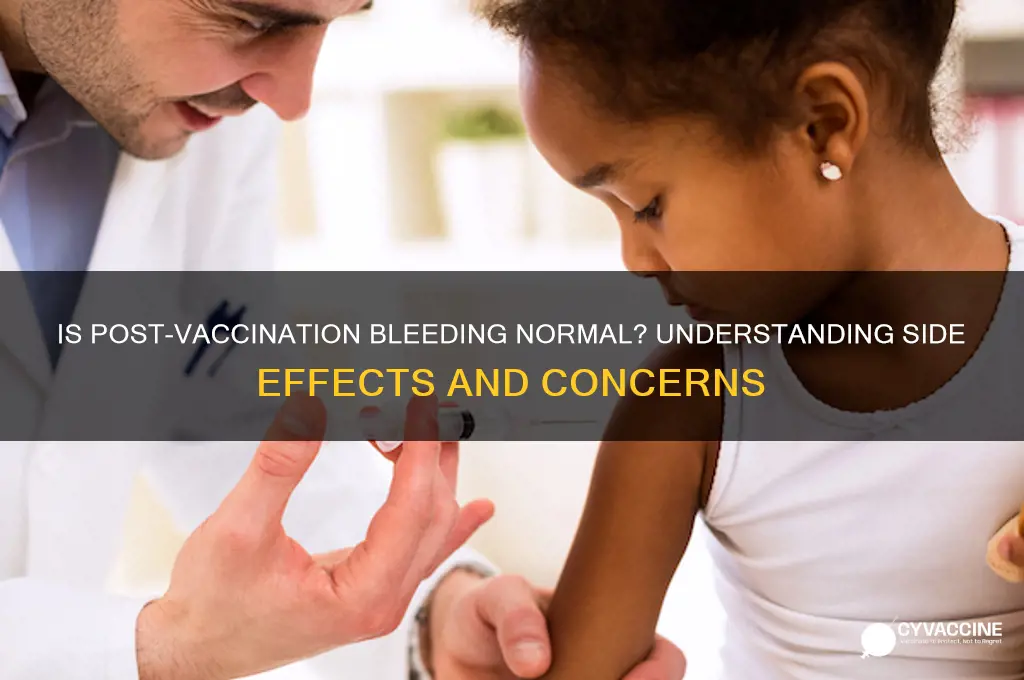 is it normal to bleed after a vaccination