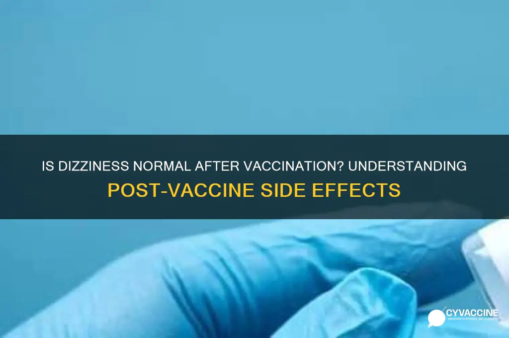 is it normal to feel dizzy after the vaccine