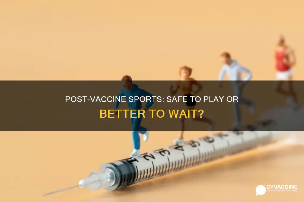 is it ok for play sports after gettung a vaccine