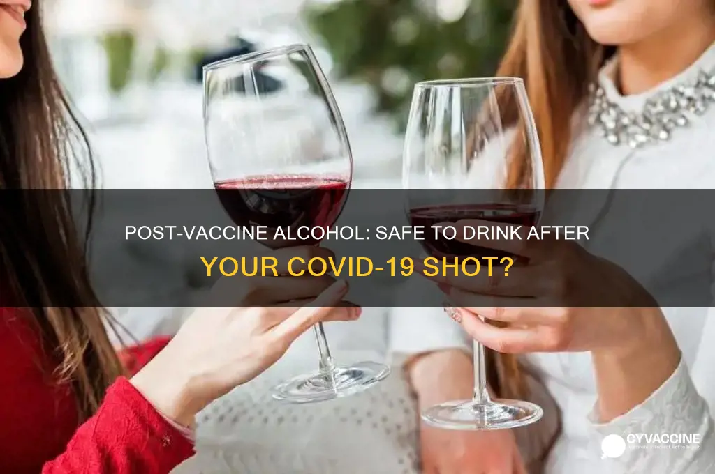 is it ok to drink alcohol after corona vaccine