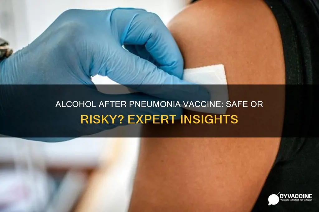 is it ok to drink alcohol after pneumonia vaccine