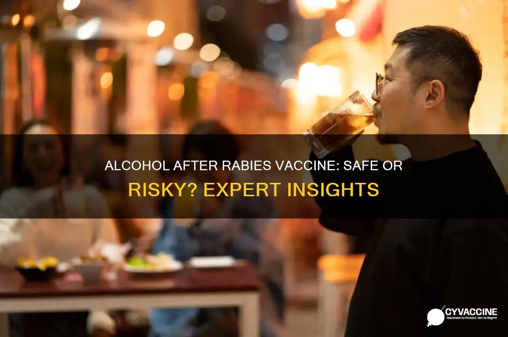 is it ok to drink alcohol after rabies vaccine