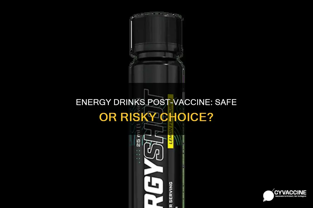 is it ok to drink energy drink after vaccine