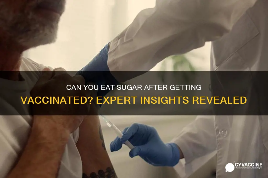 is it ok to eat sugar after vaccine