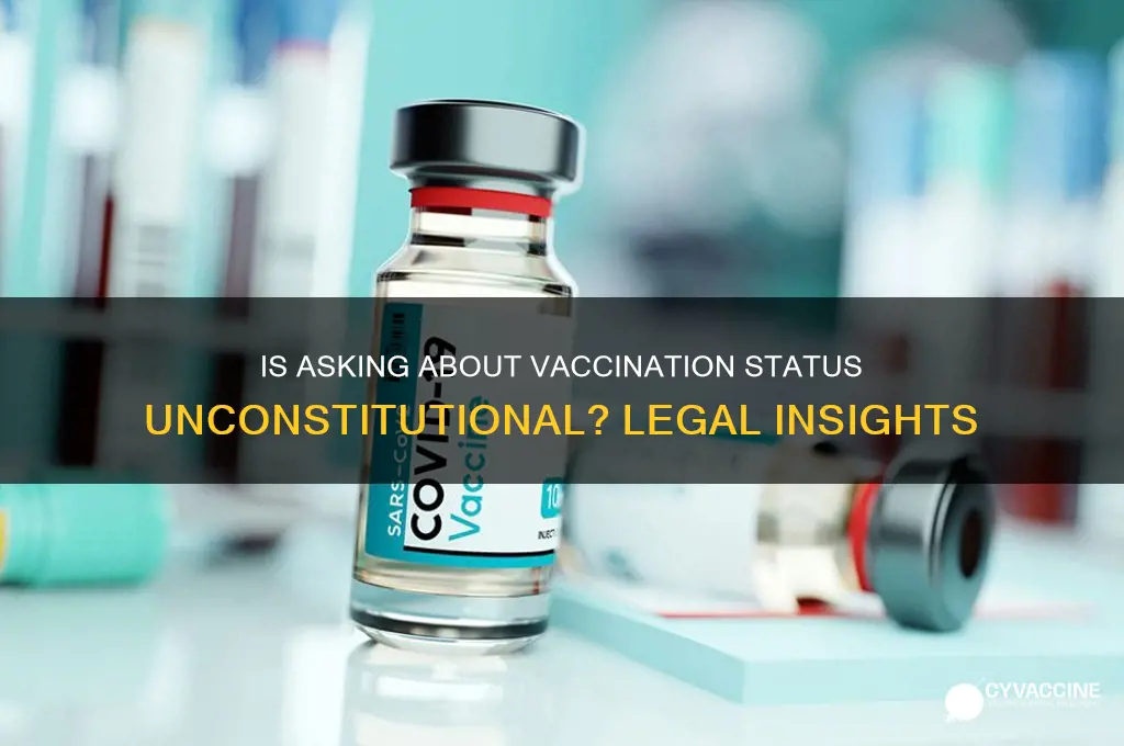 is it unconstitutional to ask if someone is vaccinated