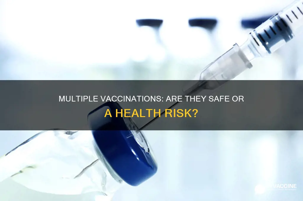 is it unsafe to have more than one vaccination