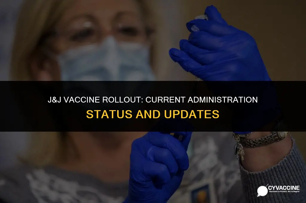 is j&j vaccine being administered
