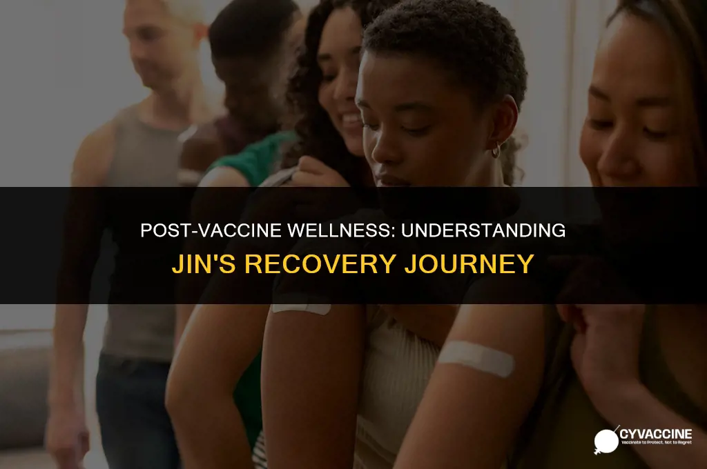 is jin okay after the vaccine