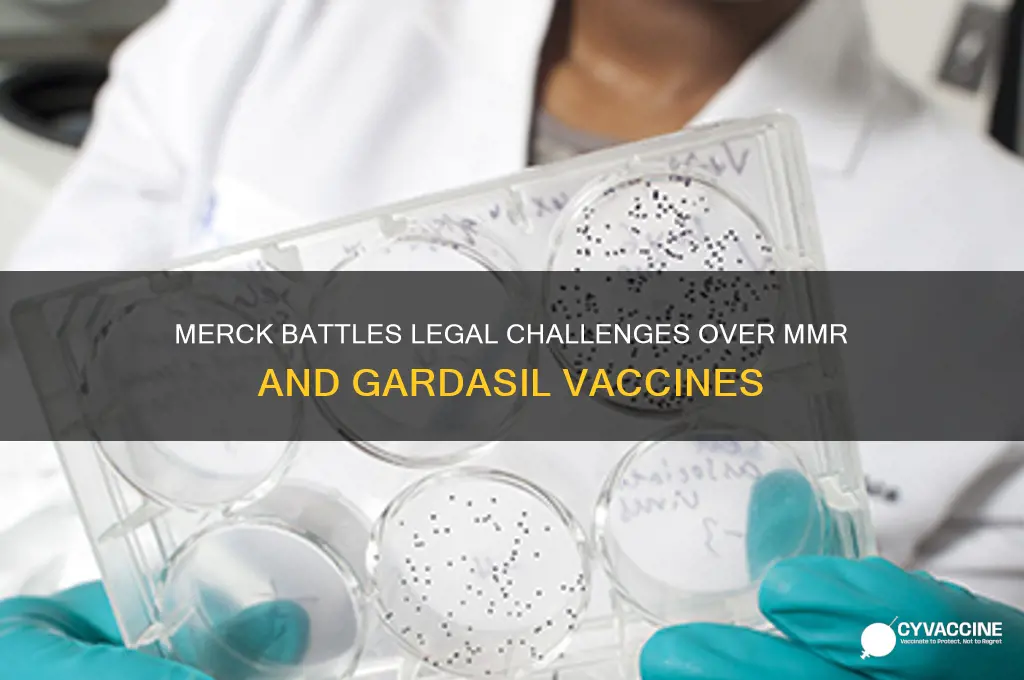 is mereck fighting lawsuits on mmr and gardasil vaccines