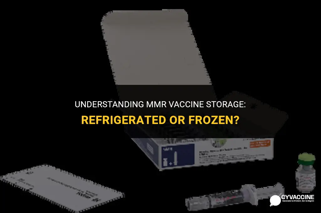 is mmr vaccine refrigerated or frozen