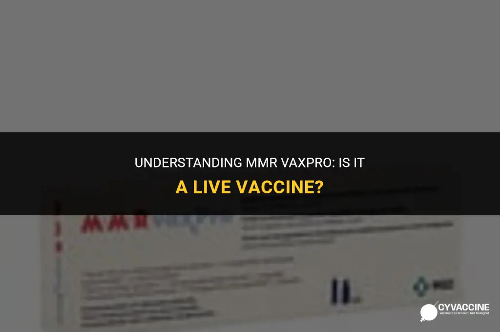 is mmr vaxpro a live vaccine