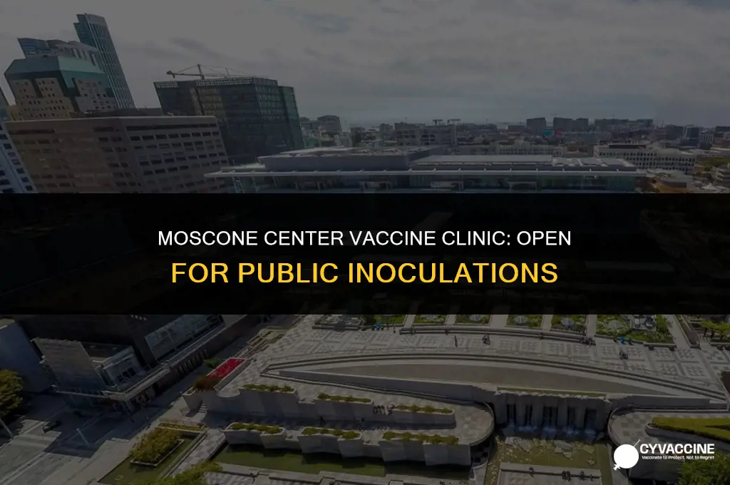 is moscone center open for vaccine